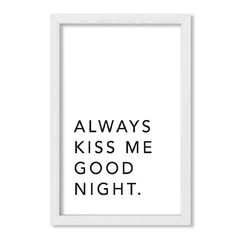 Cuadro Always kiss me good night - comprar online