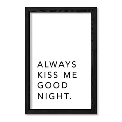 Cuadro Always kiss me good night en internet