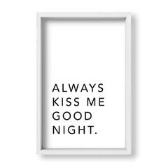 Cuadro Always kiss me good night - tienda online
