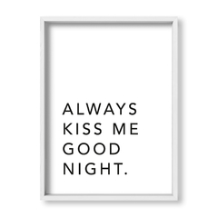 Cuadro Always kiss me good night - tienda online