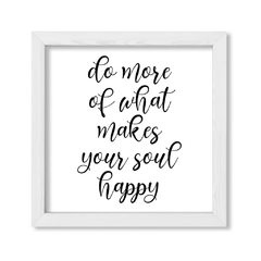 Cuadro Do more of what makes your soul happy - comprar online