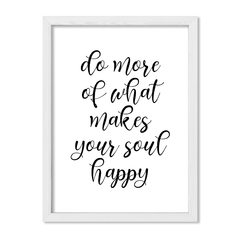Cuadro Do more of what makes your soul happy - comprar online