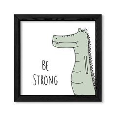 Cuadro Be Strong Alligator en internet