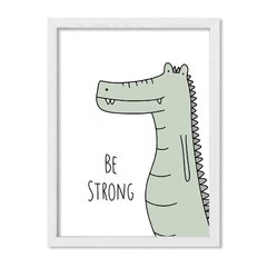 Cuadro Be Strong Alligator - comprar online