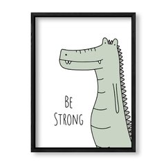 Imagen de Cuadro Be Strong Alligator