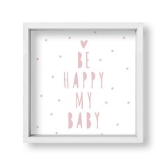 Cuadro Be Happy my baby - tienda online