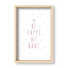 Cuadro Be Happy my baby - El Nido - Tienda de Objetos