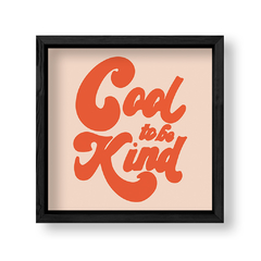 Imagen de Cuadro Funky Cool to be kind