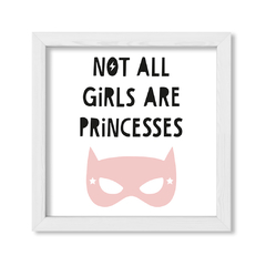 Cuadro Not al girls are princesses - comprar online