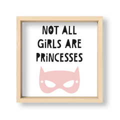 Cuadro Not al girls are princesses - El Nido - Tienda de Objetos