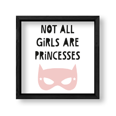 Imagen de Cuadro Not al girls are princesses