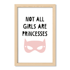 Cuadro Not al girls are princesses