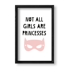 Imagen de Cuadro Not al girls are princesses