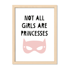 Cuadro Not al girls are princesses