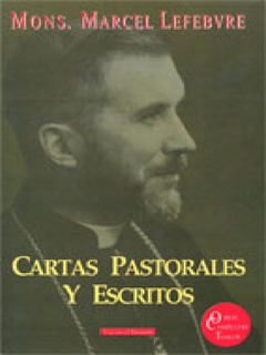 Cartas pastorales y escritos. T.6 Obras Completas. Mgr. Lefebvre