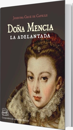 Doña Mencia, la adelantada. Josefina Cruz de Caprile