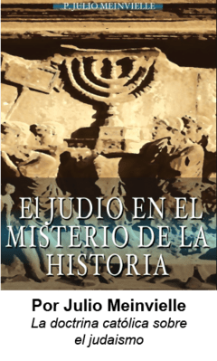 El Judío en el misterio de la historia. P. Julio Meinvielle.