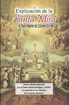 Explicación de la Santa Misa. R. Padre Martín de Cochem O.F.M.