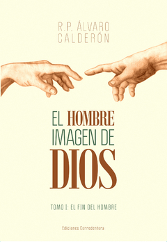 El Hombre-Imagen de Dios. R.P. Álvaro Calderón