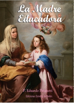 La Madre Educadora. P. Eduardo Pavanetti