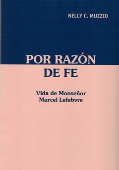 Por Razón de Fé - Vida de Monseñor Marcel Lefevbre