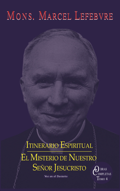 Itinerario Espiritual. Tomo 4. Obras completas. Mons. M. Lefebvre.