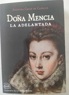 Doña Mencia, la adelantada. Josefina Cruz de Caprile - comprar online