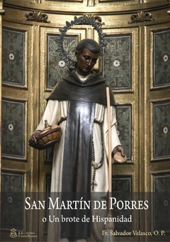 San Martín de Porres. Fr. Salvador Velasco, O.P.
