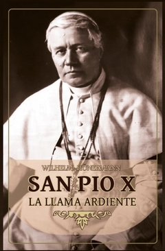 SAN PÍO X , La Llama Ardiente