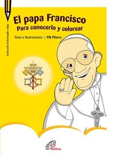 El papa Francisco para conocerlo y colorear