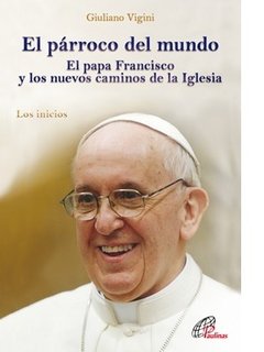 El párroco del mundo. El papa Francisco y los nuevos caminos de la Iglesia