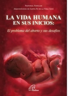 La vida humana en sus inicios. El problema del aborto