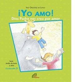 Yo amo. 5 años. Dios Padre nos crea por amor