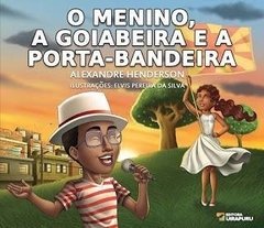 O Menino, a Goiabeira e a Porta-Bandeira - comprar online