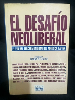 El Desafío Neoliberal - Mario Vargas Llosa - Octavio Paz - Plinio Apuleyo Mendoza y otros compilador Levine Barry - Precio Libro Editorial Norma ISBN 7899580418481