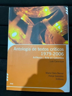 Antología de textos críticos 1979 -2006 - ArtNexus -Arte en Colombia - Luis Camnitzer Precio Libro - Universidad de los Andes ISBN 9789586952644