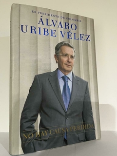 No hay causa Perdida - Álvaro Uribe Vélez - Precio Libro A Celebra Book - Penguin - ISBN: 9780451413826