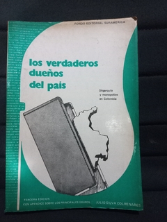Los verdaderos dueños del país - Oligarquía y monopolios en Colombia -Julio Silva Colmenares - Precio Libro - Fondo Editorial Suramérica - edición 1977