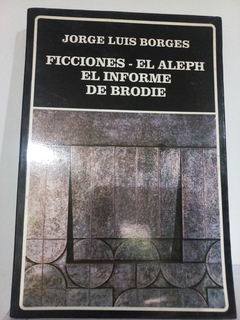 Ficciones, el Aleph, El informe Brodie - Jorge Luis Borges - Precio Libro -Editorial Ayacucho - ISBN 9789802760015