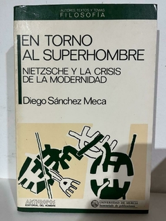 En torno al Superhombre- Nietzsche y la Crisis de la Modernidad Diego Sánchez Meca - Precio Libro Anthropos - ISBN: 8476581726 9788476581728
