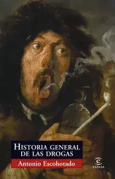 Historia General de las Drogas - Antonio Escohotado Precio Libro editorial Espasa- ISBN: 9788467027532