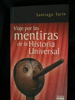 Viaje a las mentiras de la Historia Universal - Santiago Tarín - Precio Libro Grupo Editorial Norma -ISBN 9788496694569