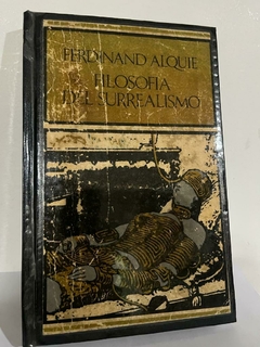 Filosofía del Surrealismo - Ferdinand Alquie - Precio Libro Editorial Seix Barral ISBN: 8421102885 - 9788421102886