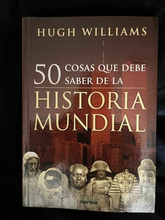 50 Cosas Que Debe Saber De La Historia Mundial - Hugh Williams - Precio Libro Grupo Editorial Norma - ‎ISBN 978-9584530417