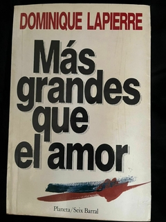 Más grandes que el amor - Dominique Lapierre - Precio libro Editorial Planeta / Seix Barral - ISBN 9788432240256