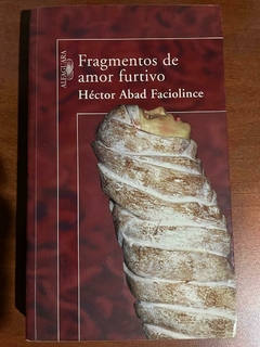 Fragmentos de amor furtivo-Hector Abad Faciolince - Precio Libro Editorial Alfaguara - ISBN 9789587046427
