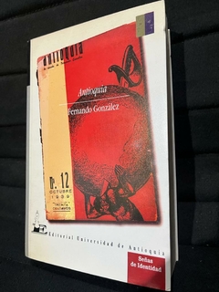Antioquia-(Revista Antioquia) - Fernando González - Precio Libro -Editorial Universidad de Antioquia - ISBN 9789586552394