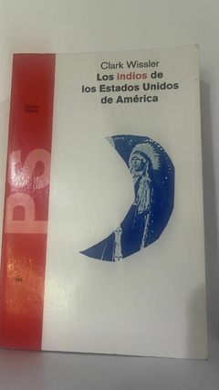 Los indios de los Estados unidos - Clark Wissler - Precio Libro Ediciones Paidós - ISBN 9788475099408