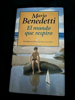 El mundo que respiro - Mario Benedetti - Precio Libro Editorial Seix Barral - ISBN 9789507312946