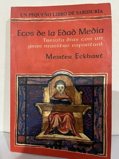 Ecos de la Edad Media - Treinta días con un gran maestro espiritual - Meister Eckhart - Precio Libro Editorial Norma - ISBN: 9788493849917